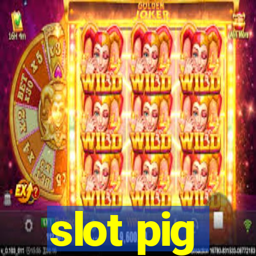 slot pig