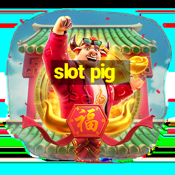 slot pig