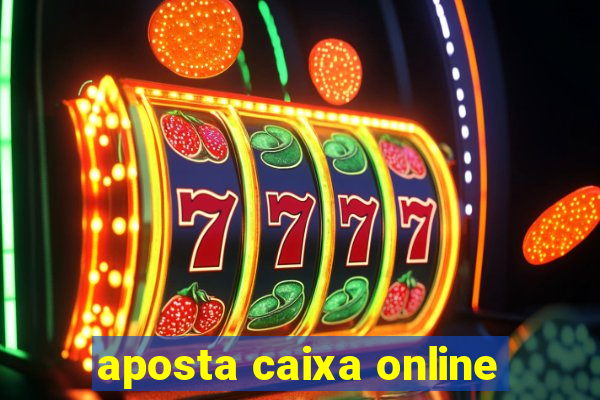 aposta caixa online