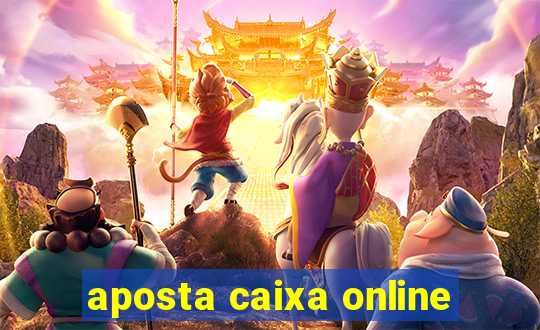 aposta caixa online