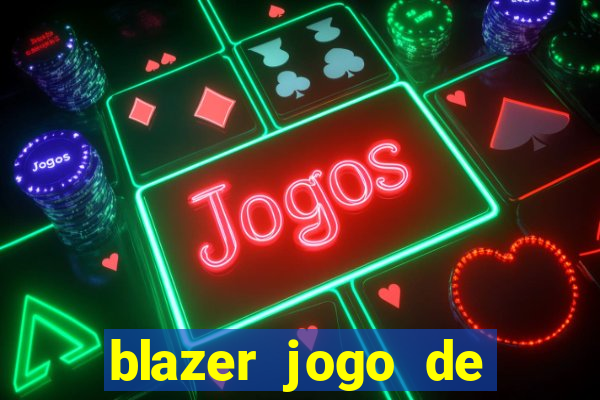 blazer jogo de aposta pra ganhar dinheiro