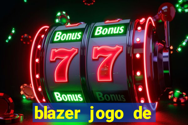 blazer jogo de aposta pra ganhar dinheiro