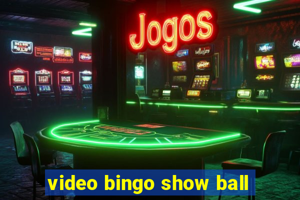 video bingo show ball