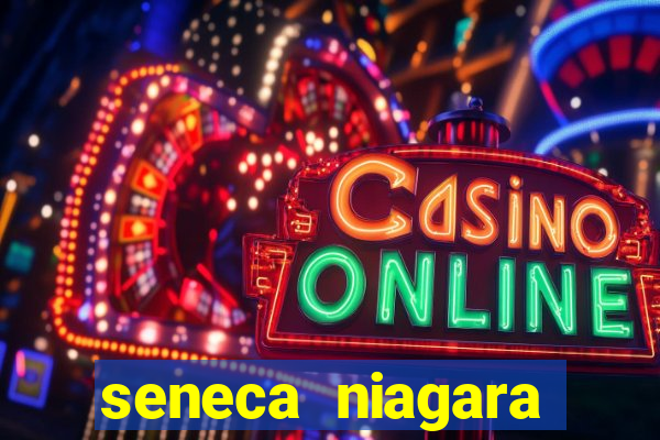 seneca niagara resort & casino niagara falls ny