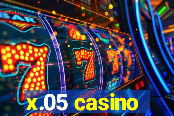 x.05 casino