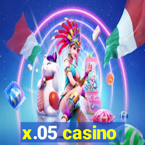 x.05 casino