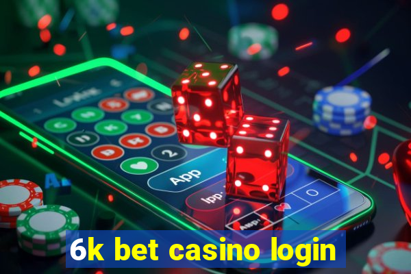 6k bet casino login