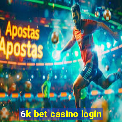 6k bet casino login