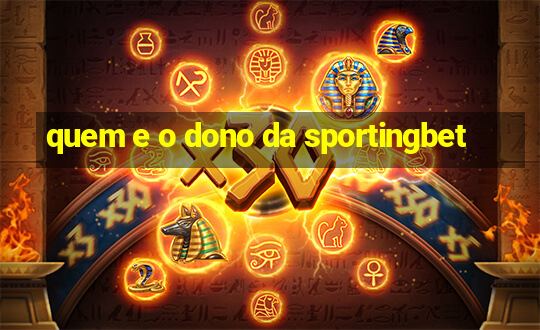 quem e o dono da sportingbet