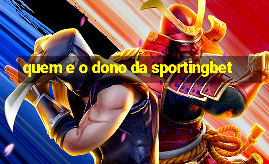 quem e o dono da sportingbet