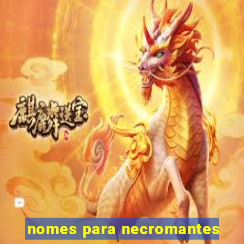 nomes para necromantes