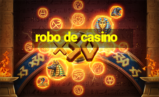 robo de casino