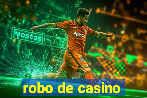 robo de casino