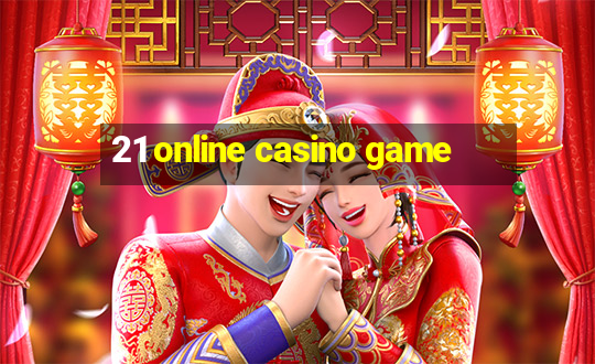 21 online casino game