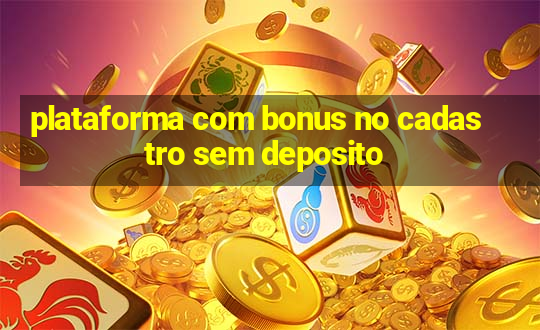 plataforma com bonus no cadastro sem deposito