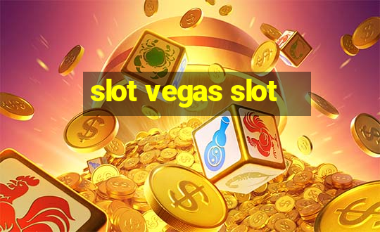 slot vegas slot