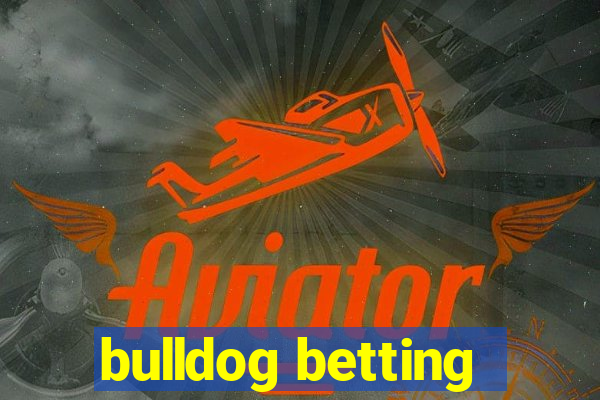 bulldog betting