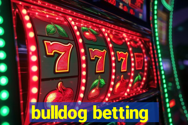 bulldog betting