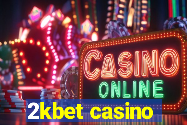 2kbet casino