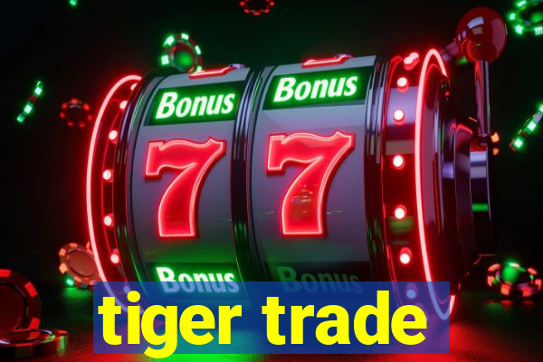 tiger trade