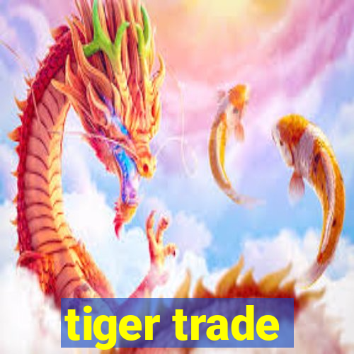 tiger trade