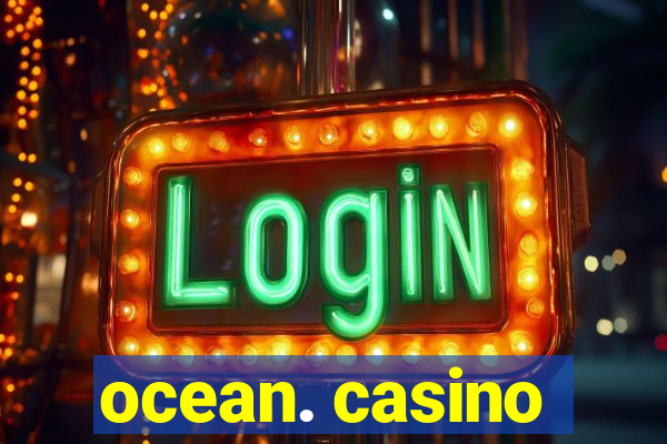 ocean. casino