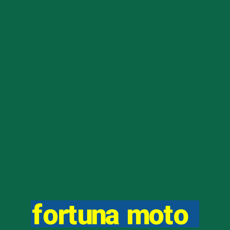 fortuna moto