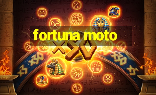 fortuna moto