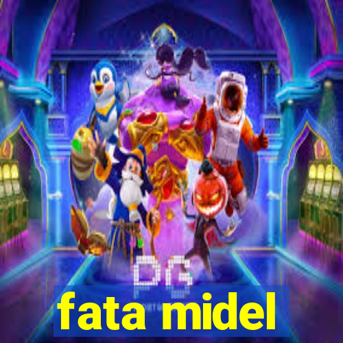 fata midel