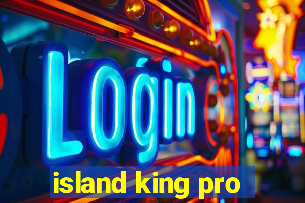 island king pro