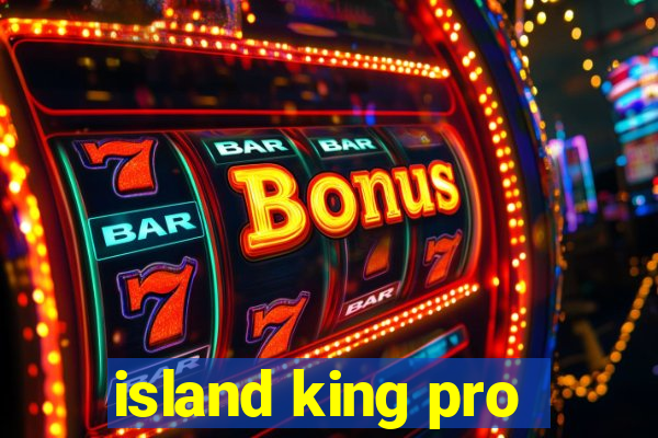 island king pro