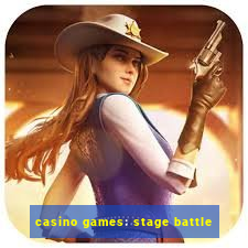 casino games: stage battle