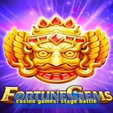 casino games: stage battle