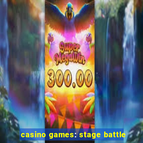 casino games: stage battle