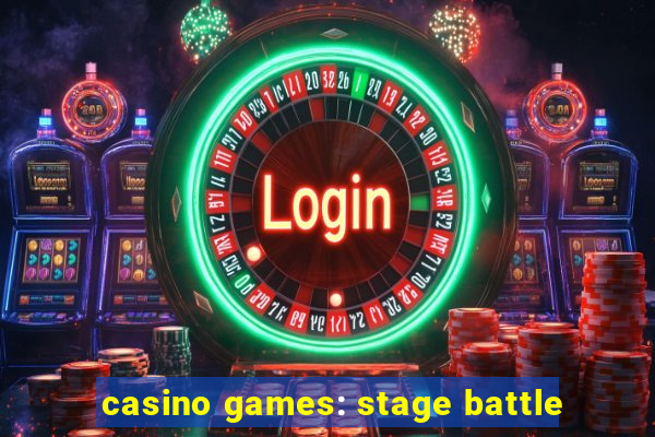 casino games: stage battle