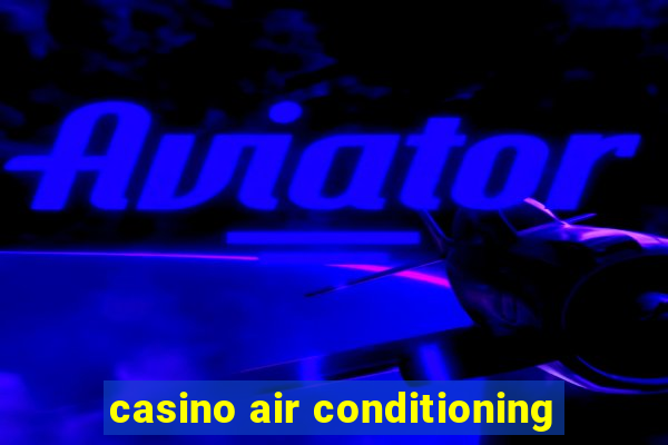 casino air conditioning