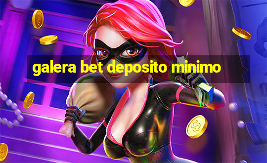 galera bet deposito minimo