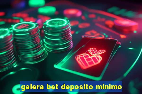 galera bet deposito minimo