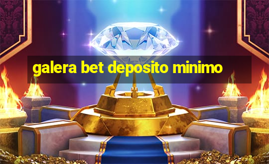 galera bet deposito minimo