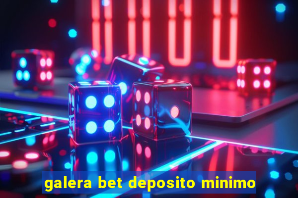 galera bet deposito minimo