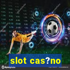 slot cas?no