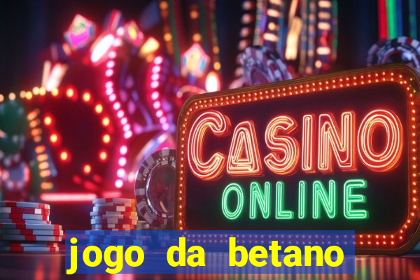 jogo da betano para ganhar dinheiro