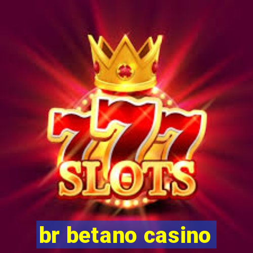 br betano casino