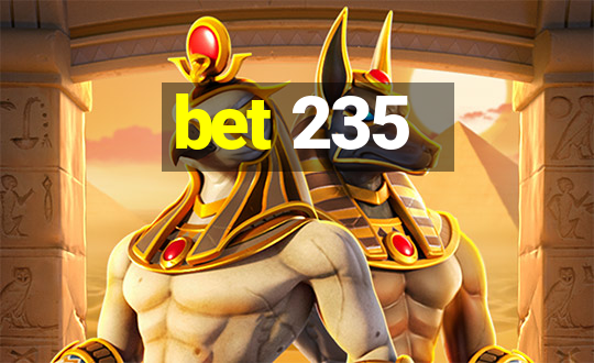 bet 235