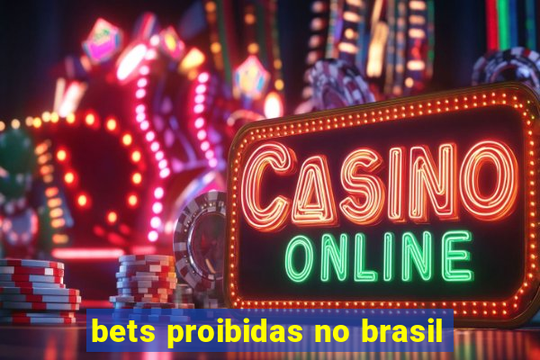 bets proibidas no brasil