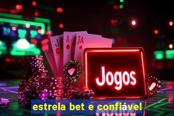 estrela bet e confiável