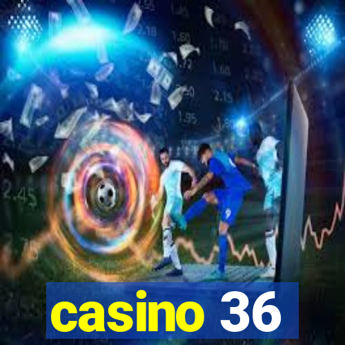 casino 36