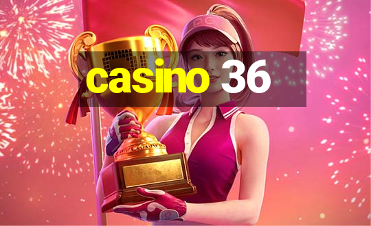 casino 36