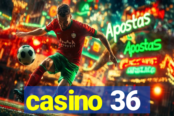 casino 36