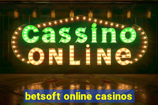 betsoft online casinos